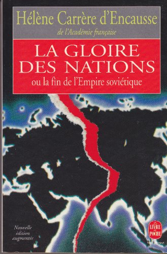 Beispielbild fr La gloire des nations ou la fin de l'Empire sovitique - nouvelle dition augmente supplment de dcembre 1991 zum Verkauf von Ammareal