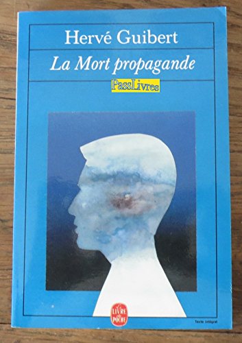 La Mort propagande et autres textes de jeunesse (9782253061274) by Guibert, HervÃ©