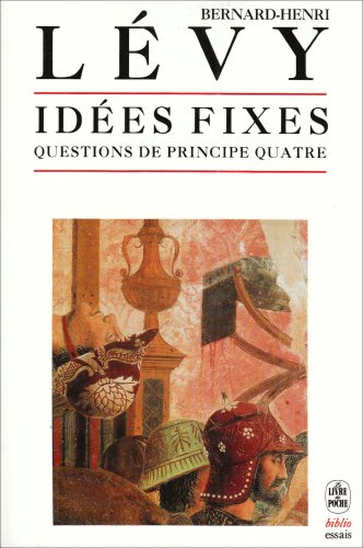 IdÃ©es fixes: Questions de principe quatre (French Edition) (9782253061748) by Levy, B H; Levy, Bernard Henri