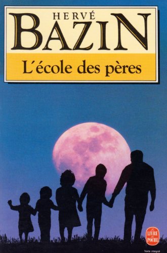 L'Ã©cole des pÃ¨res (9782253062585) by Bazin, HervÃ©