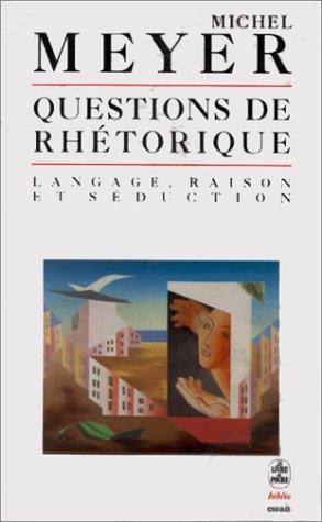 Stock image for Questions de rthorique : Langage, raison et sduction. Collection : Le Livre de Poche, N 4171/biblio/essais. for sale by AUSONE