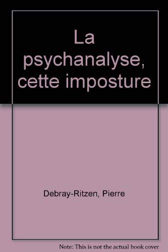 Stock image for La psychanalyse, cette imposture for sale by medimops