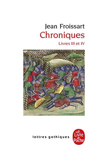 9782253066767: Chroniques: Livre III (du Voyage en Barn  la campagne de Gascogne) et Livre IV (annes 1389-1400)