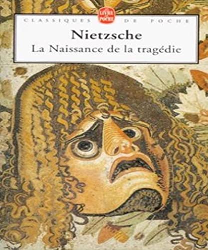 9782253067061: La naissance de la tragdie: Ou hellnisme et pessimisme