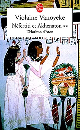 Imagen de archivo de Nfertiti et Akhenaton, tome 2 : L'Horizon d'Aton a la venta por books-livres11.com