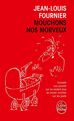 Stock image for Mouchons nos morveux: Conseils aux parents qui ne veulent plus se laisser marcher sur les pieds for sale by books-livres11.com