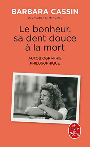 9782253078487: Le bonheur, sa dent douce  la mort: Autobiographie philosophique