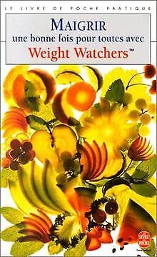 Maigrir une bonne fois pour toutes avec Weight Watchers (9782253081647) by Apiou, Maryvonne; Duret-Gossart, Francine; Weight Watchers International; Apfellbaum, Marian