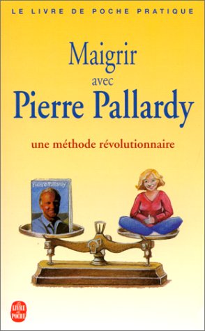 9782253081821: Maigrir avec Pierre Pallardy (Le livre de poche pratique)