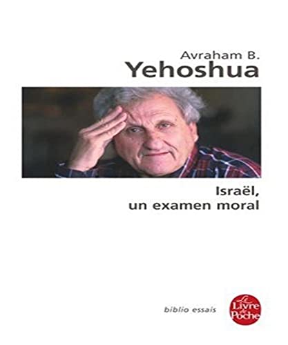 Israel Un Examen Moral (Ldp Bib.Essais) (French Edition) (9782253082859) by A.B. Yehoshua