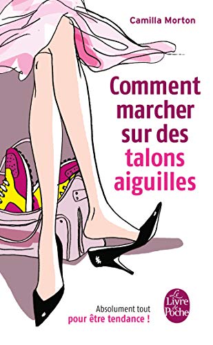 Imagen de archivo de Comment Marcher Sur DES Talons Aiguilles: Absolument tout pour être tendance ! (Ldp Cote Filles) a la venta por Goldstone Books