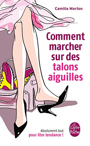 Stock image for Comment Marcher Sur DES Talons Aiguilles: Absolument tout pour être tendance ! (Ldp Cote Filles) for sale by Goldstone Books