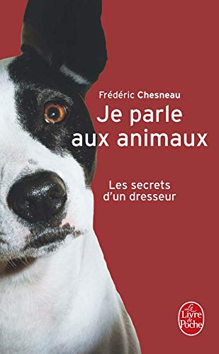 Beispielbild fr Je parle aux animaux : Les secrets d'un dresseur zum Verkauf von medimops