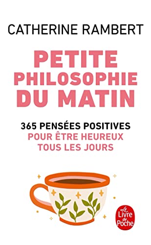 Stock image for Petite philosophie du matin: 365 pensees positives pour etre heureux: 365 pens es positives pour être heureux tous les jours (Le Livre de Poche) for sale by WorldofBooks