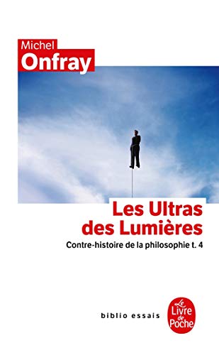 Beispielbild fr Les Ultras Des Lumieres: Contre-histoire de la philosophie t.4 (Ldp Bib.Essais) zum Verkauf von Buchpark