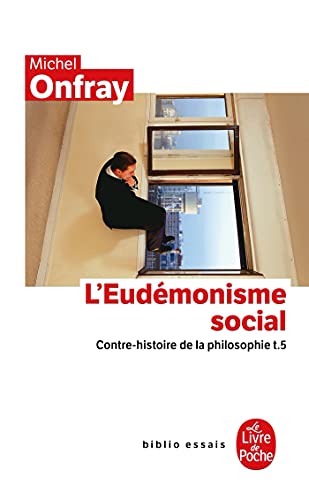 Imagen de archivo de Contre-histoire de la philosophie tome 5 : L'Eudmonisme social: Contre-histoire de la philosophie t.5 a la venta por Ammareal