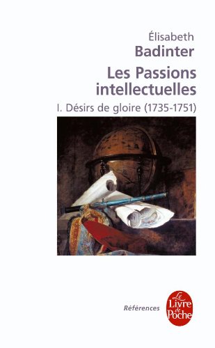 Beispielbild fr Dsirs de gloire (Les Passions intellectuelles, Tome 1) zum Verkauf von Ammareal