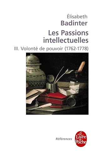VolontÃ© de pouvoir (Les Passions intellectuelles, Tome 3) (9782253084693) by Badinter, Elisabeth