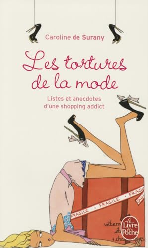 9782253085119: Les Tortures De LA Mode: Listes ET Anecdotes D'Une Shopping Addict (Ldp Cote Filles)
