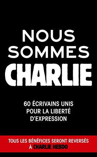Beispielbild fr Nous sommes Charlie: 60 crivains unis pour la liberte d'expression (Documents) zum Verkauf von WorldofBooks