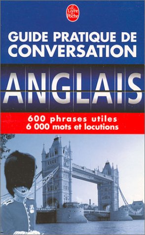 Beispielbild fr Guide pratique de conversation anglais : 600 phrases utiles, 6 000 mots et locutions zum Verkauf von Ammareal