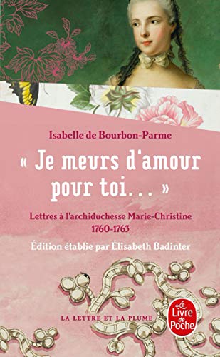 9782253088844: Je Meurs D'Amour Pour Toi... Lettres a L'Archiduchesse Marie-Christine (Classiques)