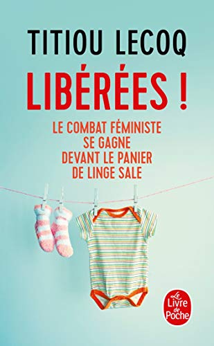 Beispielbild fr Libres !: Le combat fministe se gagne devant le panier de linge sale zum Verkauf von Ammareal