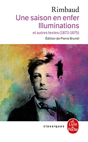 Beispielbild fr Une Saison En Enfer les Illuminations: Et Autres Textes (1873-1875) (Classiques de Poche) (French Edition) zum Verkauf von SecondSale