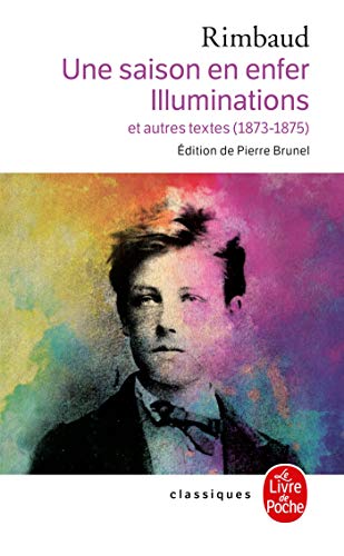 Imagen de archivo de Une Saison En Enfer les Illuminations: Et Autres Textes (1873-1875) (Classiques de Poche) (French Edition) a la venta por SecondSale