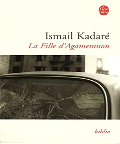 Fille D'Agamemnon (9782253109150) by Ismail Kadare; Ã‰ric Faye