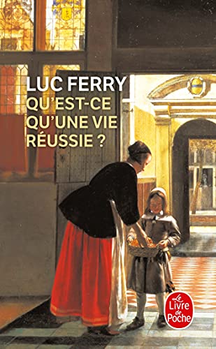 Qu Est-Ce Qu Une Vie Reussie (Ldp Litterature) (French Edition) (9782253112150) by Ferry, L