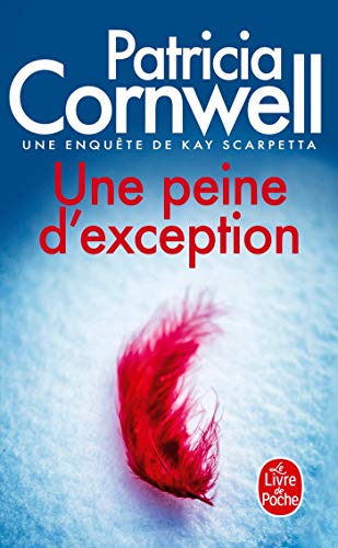 Une Peine d'Exception: Une EnquÃ¨te de Kay Scarpetta (Ldp Thrillers) (French Edition) (9782253114086) by Cornwell, Patricia