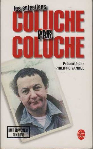 Imagen de archivo de LES ENTRETIENS:COLUCHE PAR COLUCHE a la venta por Bibliofolie