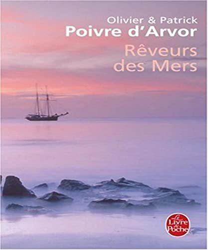 Reveurs Des Mers (Le Livre de Poche) - O. P. Poivre D. Arvor