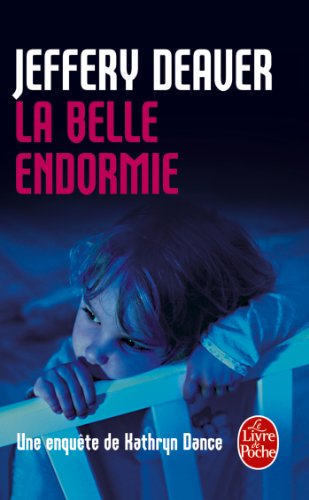 La Belle Endormie: Une EnquÃ¨te de Kathryn Dance (Policier / Thriller) (French Edition) (9782253125396) by Deaver, Jeffery