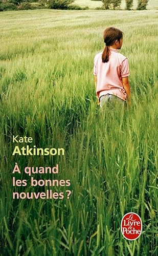 9782253126546: A quand les bonnes nouvelles ? (Ldp Litterature)