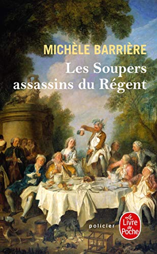 9782253128755: Les Soupers assassins du Rgent: Roman noir et gastronomique (Policiers)