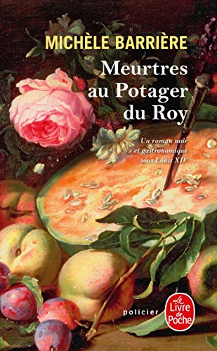 9782253128762: Meurtres au potager du Roy: Roman noir et gastronomique  Versailles au XVIIe sicle. (Policiers)