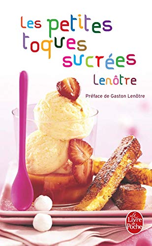 Stock image for Les petites toques sucrees Lenotre: Recettes sucr es pour tous les gourmets for sale by WorldofBooks
