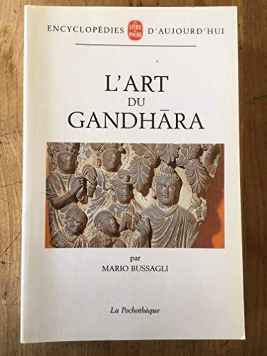 9782253130550: L Art Du Gandhara (Ldp Encycloped.)