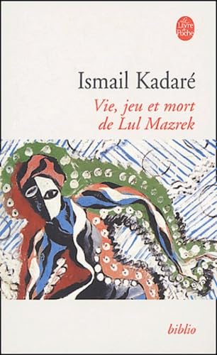 Vie Jeu Et Mort de Lul Mazrek (Ldp Bibl Romans) (French Edition) (9782253130635) by Kadare, I