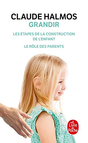 Beispielbild fr Grandir : les tapes de la construction de l'enfant, le rle des parents zum Verkauf von Ammareal