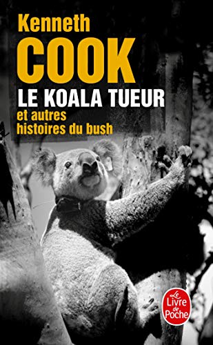 le koala tueur et autres histoires du bush - Cook, Kenneth