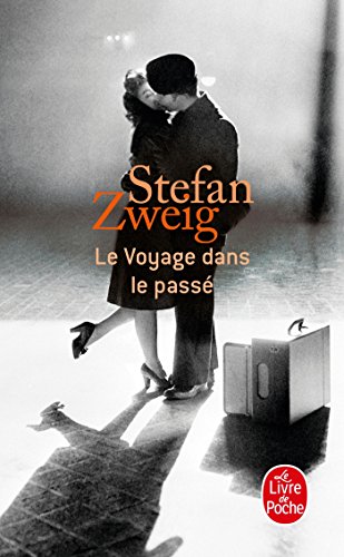 Le voyage dans le passÃ© (Le Livre de Poche) (French Edition) (9782253133148) by Stefan Zweig