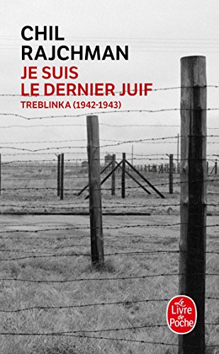 Je Suis le Dernier Juif: Treblinka (1942-1943) (Littérature) (French Edition) - Rajchman, Chil