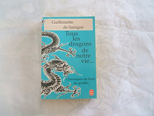 9782253135821: Tous Les Dragons De Notre Vie... Chroniques Du Bord Du Gouffre