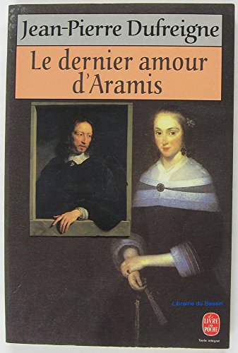 9782253136484: Le dernier amour d'Aramis: Ou les vrais mmoires du chevalier Ren d'Herblay..., roman