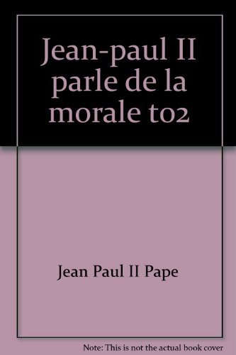 Beispielbild fr Jean-Paul II parle de la morale Eglise catholique and Jean-Paul II zum Verkauf von LIVREAUTRESORSAS