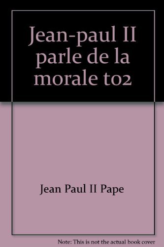 Stock image for Jean-Paul II parle de la morale Eglise catholique and Jean-Paul II for sale by LIVREAUTRESORSAS