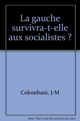 Stock image for La gauche survivra-t-elle aux socialistes ? for sale by Librairie Th  la page